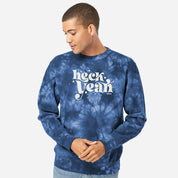 Heck Yeah Sweatshirt - Tie dye