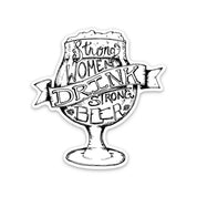 Strong Women Drink Strong Beer Sticker